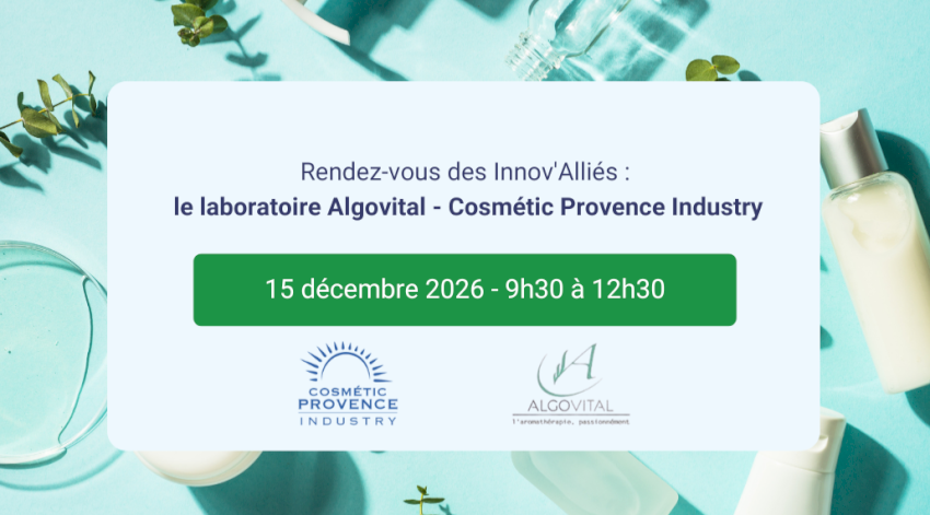 Rendez-vous des Innov'Alliés : le laboratoire Algovital - Cosmétic Provence Industry Rendez-vous des Innov'Alliés : le laboratoire Algovital - Cosmétic Provence Industry